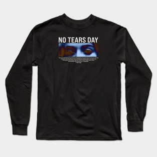 No Tears day Long Sleeve T-Shirt